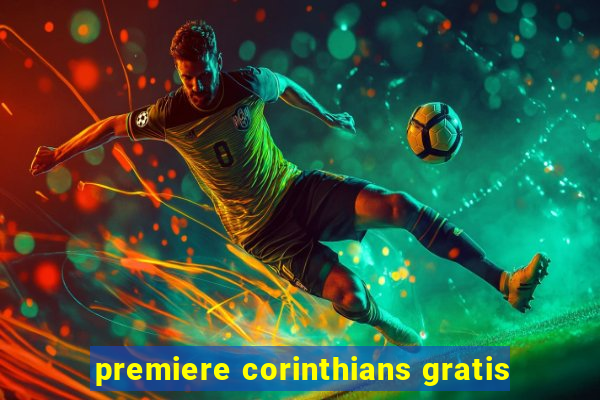 premiere corinthians gratis